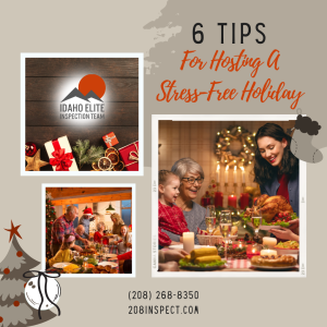 Idaho Elite Inspection Team 6 Tips For Hosting A Stress-Free Holiday