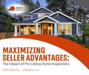 Maximizing Seller Advantages: The Impact of Pre-Listing Home Inspections