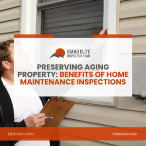 Preserving Aging Property: Benefits Of Home Maintenance Inspections